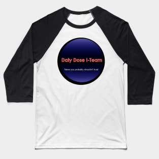 Daly Dose I-Team (With Original Logo) Baseball T-Shirt